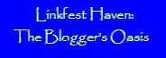 Linkfest Haven Deluxe, the Blogger's Oasis